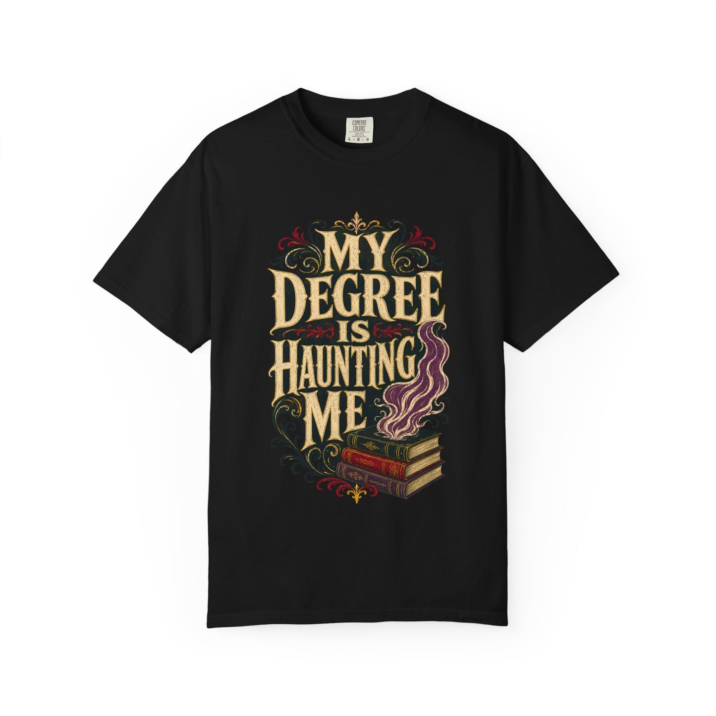 T-Shirt — "My Degree Is Haunting Me" Graphic Tee