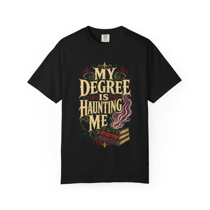 T-Shirt — "My Degree Is Haunting Me" Graphic Tee